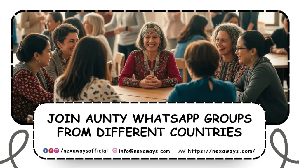 Join Aunty WhatsApp Groups from Different Countries (USA, Canada, Dubai, etc.)